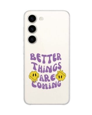 Etui do Samsung Galaxy S23 przeźroczyste, silikonowe Flexi, Better Things Are Coming