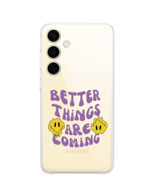 Etui do Samsung Galaxy S25 przeźroczyste, silikonowe Flexi, Better Things Are Coming